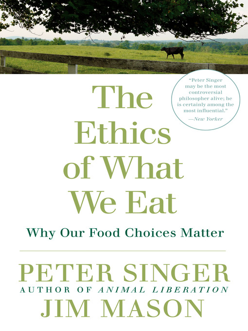 Title details for The Ethics of What We Eat by Peter Singer - Available